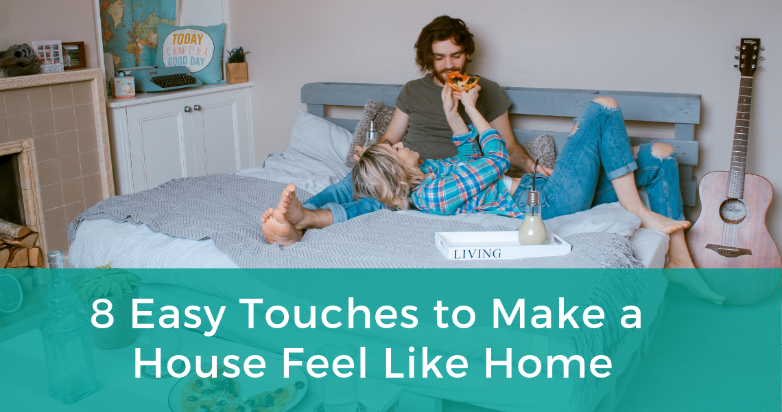 8 Easy Touches to Make a House Feel Like Home