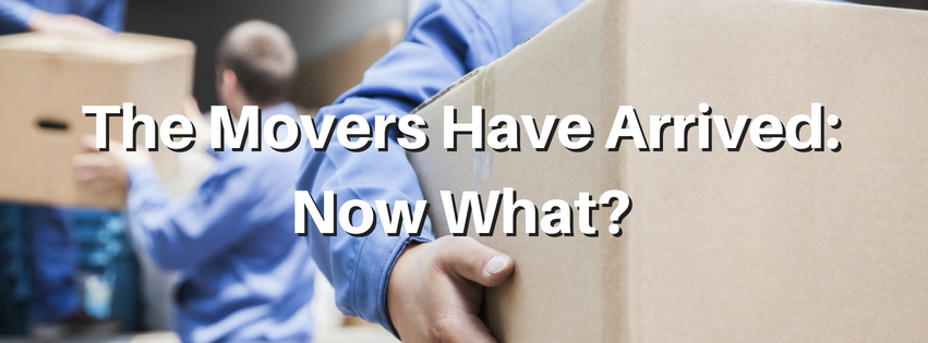 The Movers Have Arrived Now What Should You Do
